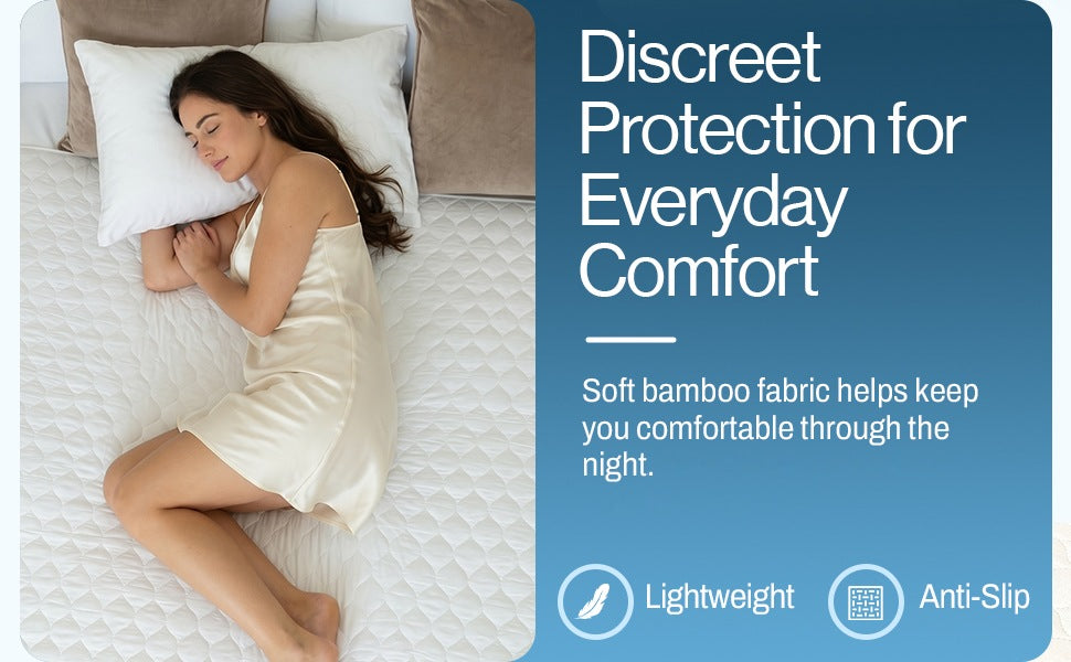 Discreet protection for everyday comfort: Soft bamboo fabric helps keep you comfortable through the night. Lightweight, with an anti-slip base.